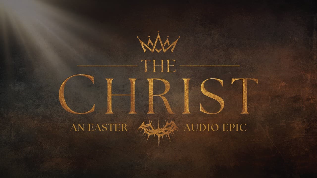 You’ve Heard the Story… Now Experience It- The Christ Podcast