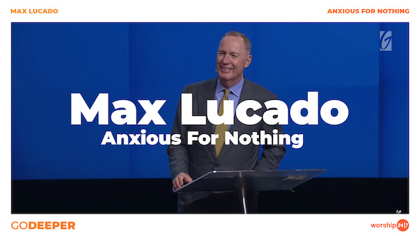 Max Lucado – Anxious For Nothing
