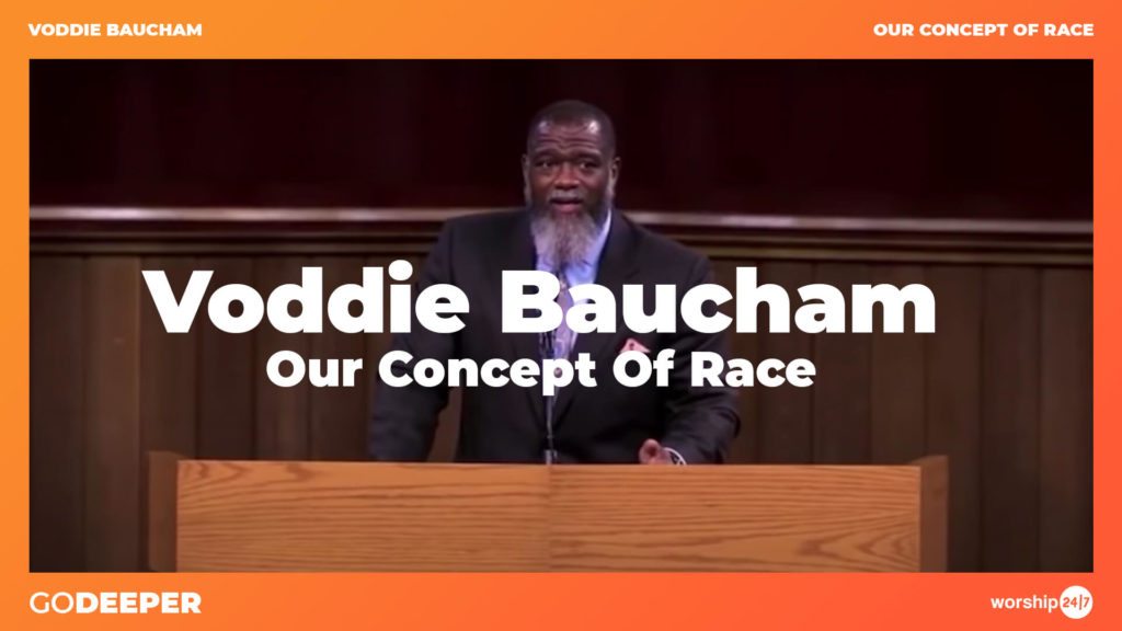 Voddie Baucham – Our Concept of Race