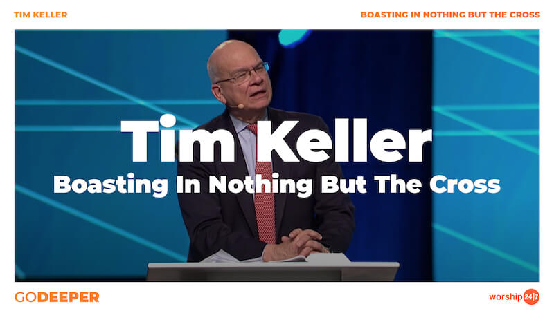 Tim Keller – Boasting In Nothing But The Cross