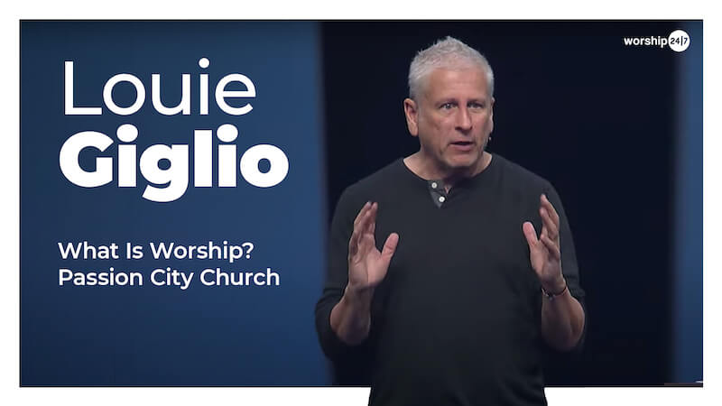 Louie Giglio – What Is Worship?