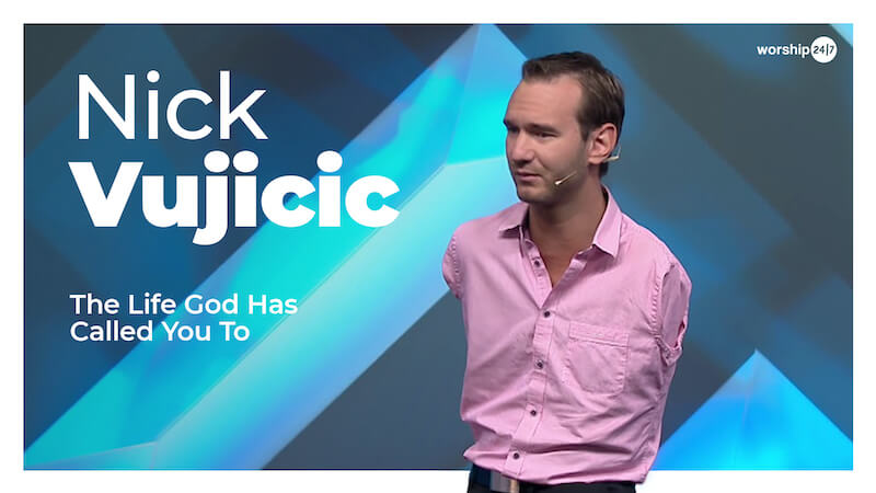 Nick Vujicic – The Life God Has Called You To