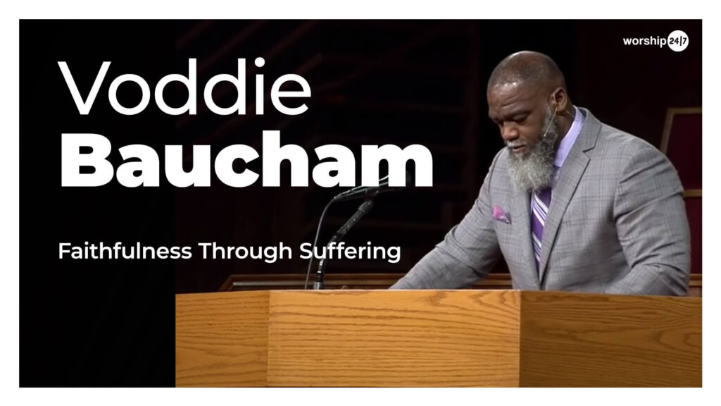 Voddie Baucham – Faithfulness Through Suffering