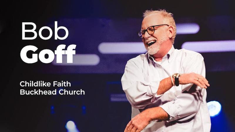 Bob Goff – Childlike Faith