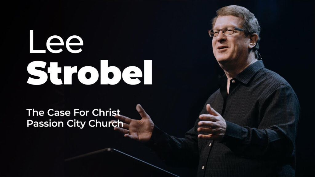 Lee Strobel – The Case For Christ