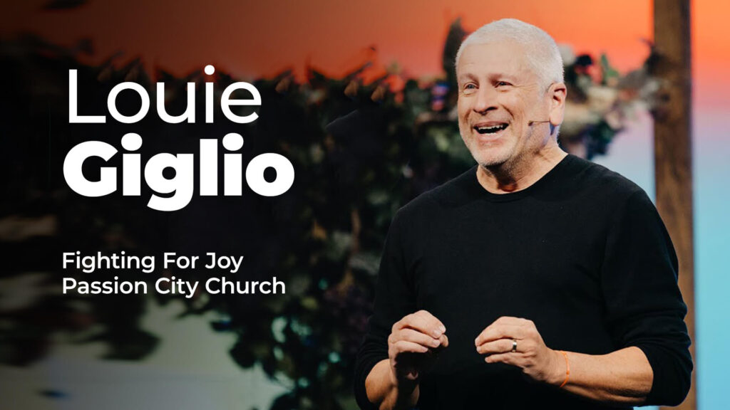 Louie Giglio – Fighting For Joy