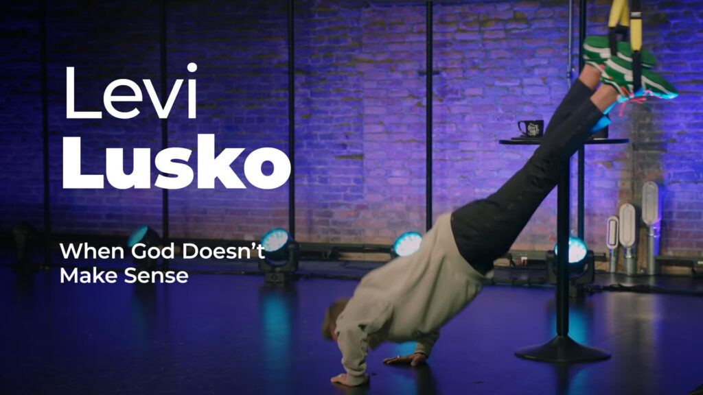Levi Lusko – When God Doesn’t Make Sense