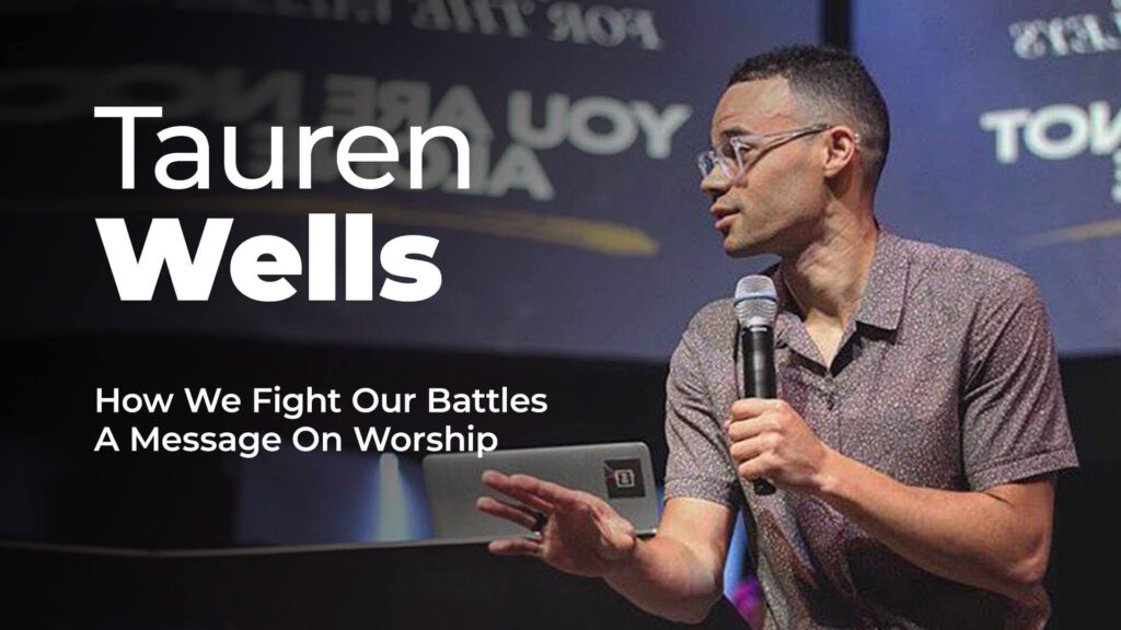 Tauren Wells – How We Fight Our Battles