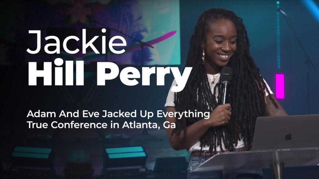 Jackie Hill Perry – Adam And Eve Jacked Up Everything