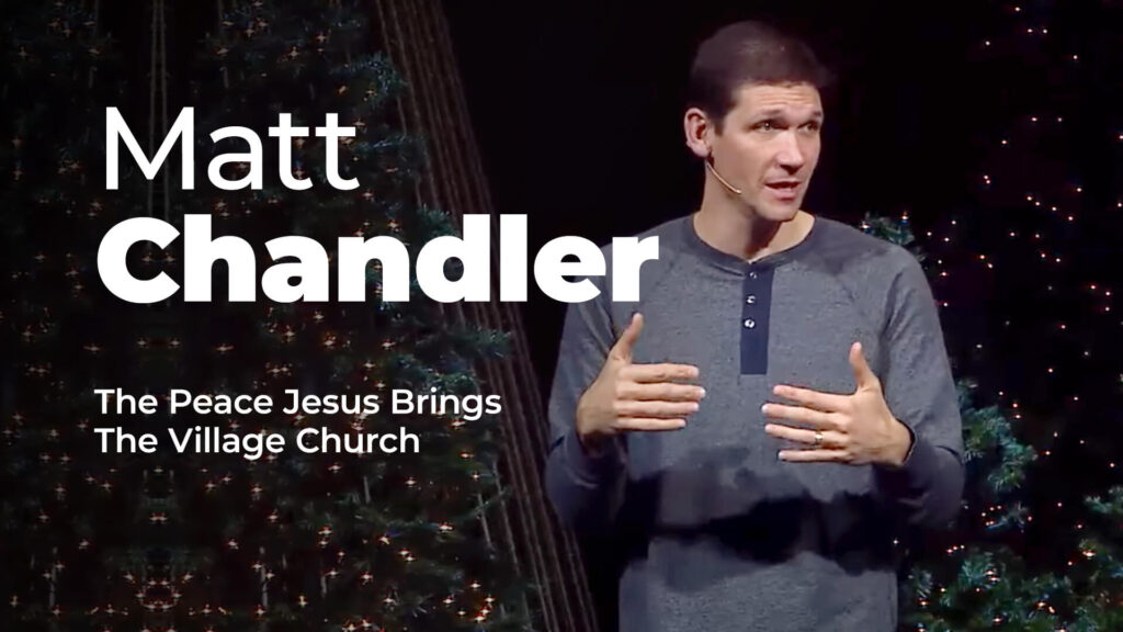 Matt Chandler – The Peace Jesus Brings