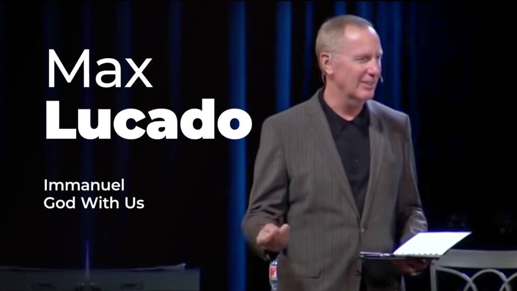 Max Lucado – Immanuel, God With Us