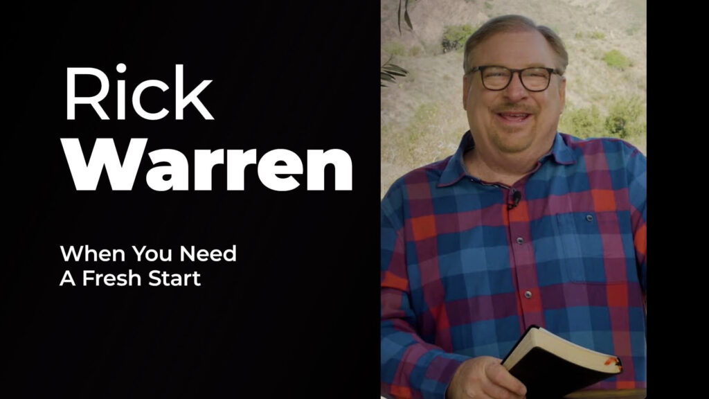 Rick Warren – When You Need A Fresh Start