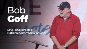 Bob Goff – Love: Undistracted