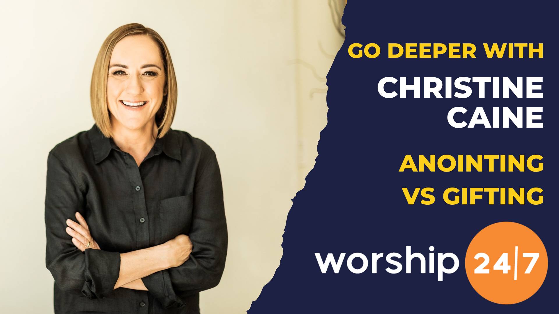 Christine Caine Anointing vs. Gifting Worship 24/7