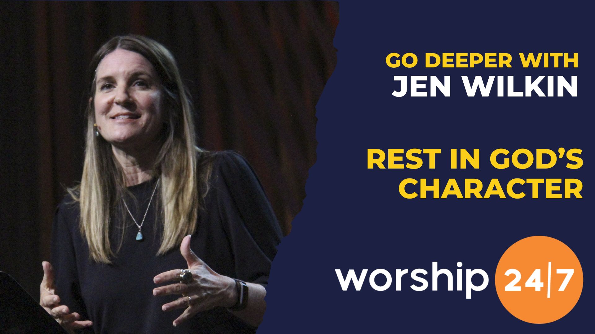 Jen Wilkin - Rest in God's Character | Worship 24/7
